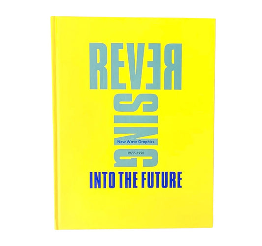 (SIGNED) Reversing Into The Future- New Wave Graphics- 1977-1990